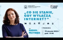 "Co się stanie, gdy wyłączą Internet?" - dr Barbara Przywara