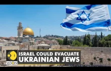 Izrael przygotowuje się do ewakuacji 75,000 ukraińskich Żydów.