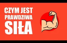 Czym jest PRAWDZIWA siła?