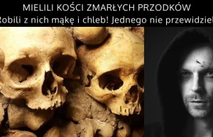 Mielili kości zmarłych - Robili z nich mąkę i chleb! Jednego nie przewidzieli!