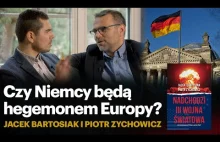 Czy Niemcy zdominują Europę i odbudują imperium? - J. Bartosiak i P. Zychowicz