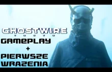 Ghostwire Tokyo - GAMEPLAY + Pierwsze wrażenia - Vlog and Play #25