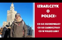 Co zaskoczyło Izraelczyka w Polsce? Izraelczyk o Polsce i Polakach