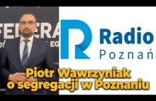 Piotr Wawrzyniak o segregacji w Radiu Poznań
