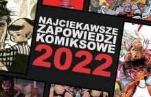 Najciekawsze zapowiedzi komiksowe na 2022