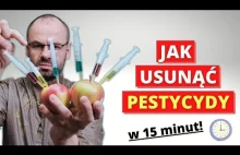 Jak usunąć pestycydy z owoców i warzyw. Film praktyczny.