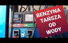 BENZYNA TAŃSZA OD WODY!!!!