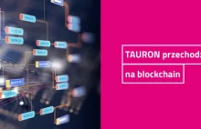 Grupa Tauron przechodzi na blockchain. Koniec umów w formie papierowej