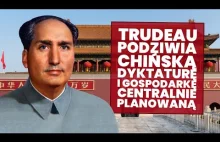 Trudeau podziwia Komunistyczną Partię Chin i gospodarkę centralnie planowaną!