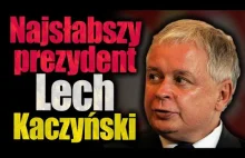 Najsłabszy prezydent Polski - Lech Kaczyński.
