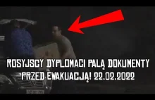 ROSYJSCY DYPLOMACI PALĄ DOKUMENTY PRZED EWAKUACJĄ NA UKRAINIE