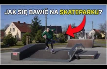 JAK SIĘ BAWIĆ I PROGRESOWAĆ NA SKATEPARKU?