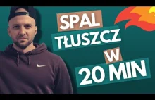 SPAL TŁUSZCZ W 20 MINUT - TRENING W DOMU