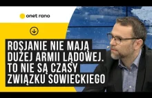 Bartosiak Rosjanie nie mają dużej armii lądowej to nie są czasy Zsrr