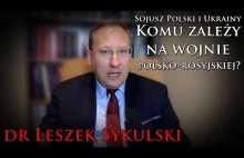 Sojusz Polski i Ukrainy. Komu zależy na wojnie polsko-rosyjskiej? - dr Sykulski