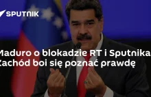 Maduro o blokadzie RT i Sputnika: Zachód boi się poznać prawdę