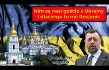 Kim są nasi goście z Ukrainy i dlaczego to nie Rosjanie / Dr Kazimierz Wóycicki