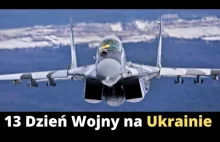 13. Dzień Wojny na Ukrainie (podsumowanie i komentarz)