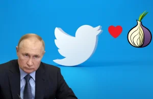 Twitter uruchomił wersję Tor. Omija cenzurę Putina