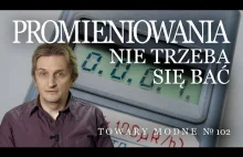 Promieniowania nie trzeba się bać - [Adam Śmiałek]