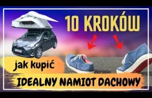 10 KROKÓW jak kupić idealny NAMIOT DACHOWY!