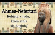 Ahmes-Nefertari - kobieta, która stała się boginią! [STAROŻYTNY EGIPT]