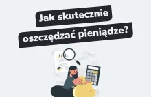 Jak skutecznie oszczędzać pieniądze?