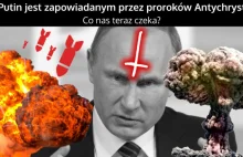 Czy Putin jest zapowiadanym Antychrystem? Czego możemy się teraz spodziewać?