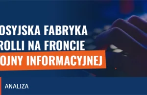 Rosyjska fabryka trolli na froncie wojny informacyjnej