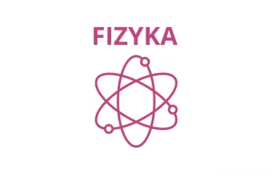 Fizyka dla maturzystów