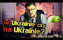 Na Ukrainie czy w Ukrainie? Burza w komentarzach... która forma jest poprawna?