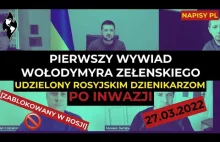 Blokowany w FR wywiad dziennikarzy rosyjskich z Zełenskim[27.03.2022][NAPISY PL]