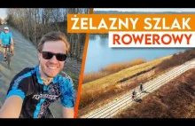 Jaki jest Żelazny Szlak Rowerowy? Ponoć najlepszy szlak rowerowy w Polsce