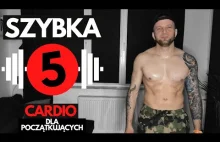 CARDIO DLA POCZĄTKUJĄCYCH I TYLKO 5 MINUT