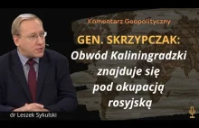 Gen. Skrzypczak: Obwód Kaliningradzki znajduje się pod okupacją rosyjską