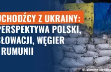 Uchodźcy z Ukrainy: perspektywa Polski, Słowacji, Węgier i Rumunii
