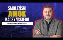 Smoleński AMOK Kaczyńskiego! A. Dziambor o raporcie komisji Macierewicza