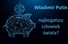 Czy Władimir Putin jest najbogatszym człowiekiem świata? - Magazyn VIP