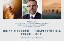 „Wojna w Europie - perspektywy dla Polski” - cz. 2 – Jacek Bartosiak