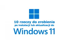 10 rzeczy do zrobienia po instalacji/aktualizacji do Windows 11 (+1