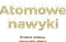 Atomowe nawyki - James Clear: Streszczenie