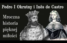 Piotr I Okrutny i Inês de Castro - Mroczna historia pięknej miłości.