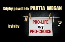 WEGANIE pro-life i pro-choice. Partia wegan jakie stanowisko powinna obrać?