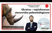 Ukraina – najciekawsze stanowiska paleontologiczne / Dr Daniel Tyborowski