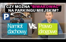 Czy można "biwakować" na parkingu miejskim? Namiot dachowy vs prawo drogowe.