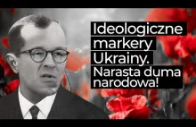 Ideologiczne markery Ukrainy. Narasta duma narodowa!