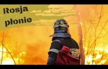 Rosja w ogniu - pożary niszczą całe wsie