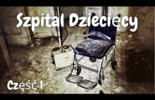 Opuszczony Szpital Dziecięcy | Część 1