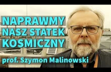 Prof. Szymon Malinowski: „Naprawmy nasz statek kosmiczny”