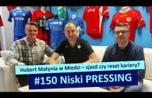 Niski Pressing # 150 | Hubert Matynia w Miedzi – zjazd czy reset kariery?